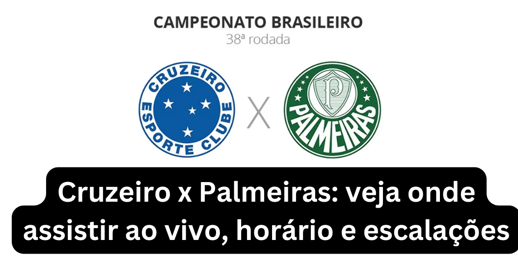 Cruzeiro x Palmeiras veja onde assistir ao vivo, horário e escalações