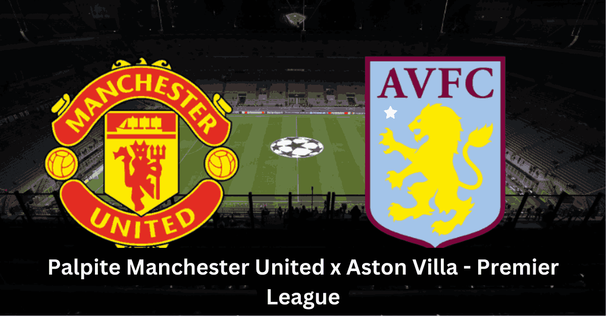Palpite Manchester United x Aston Villa - Premier League
