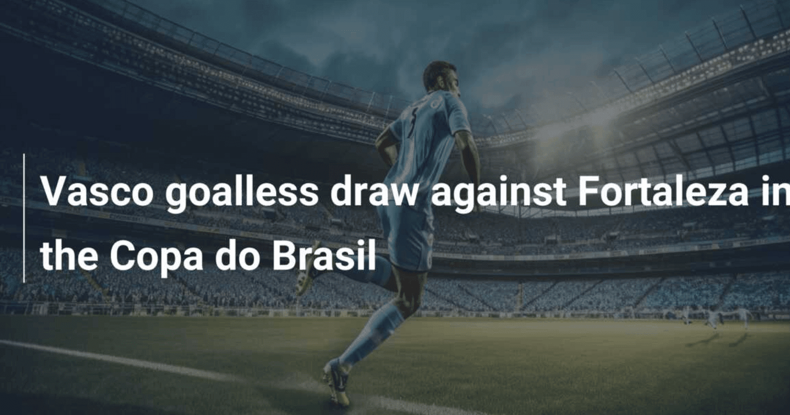 Fortaleza vs Vasco Análise do Jogo de Copa do Brasil