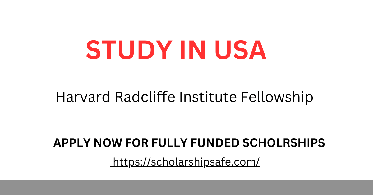 Harvard Radcliffe Institute Fellowship