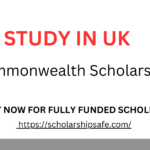 Commonwealth Scholarship 2025-26 to Study in the UK (Masters, PhD)